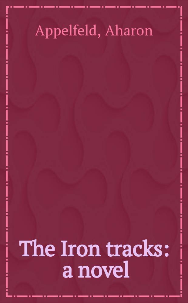 The Iron tracks : a novel
