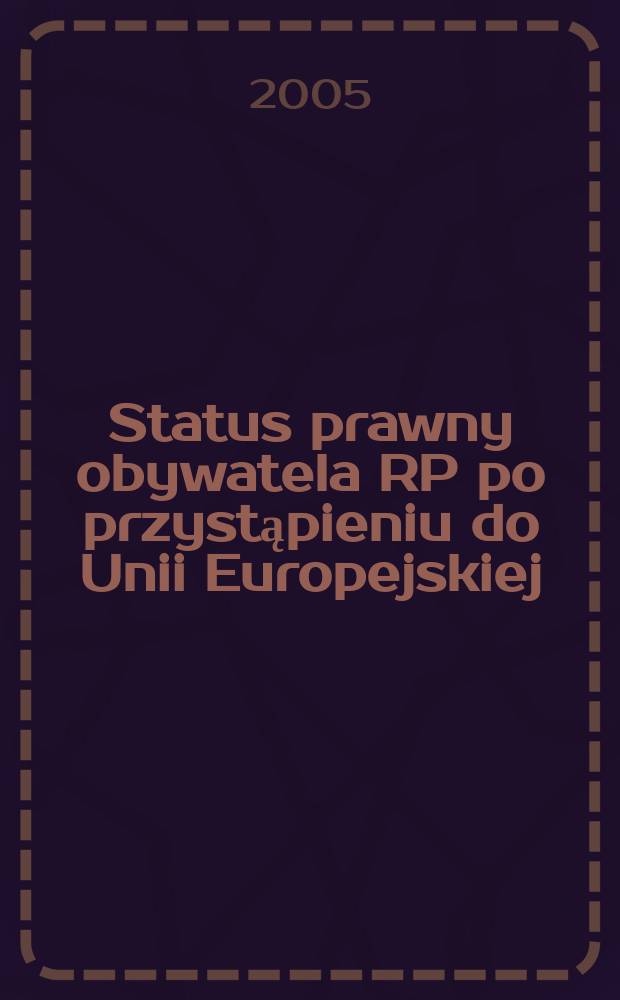 Status prawny obywatela RP po przystąpieniu do Unii Europejskiej : konferencja, Opolnica, 13-15 maja 2004 = Правовой статус гражданина Польши после вступления в ЕС