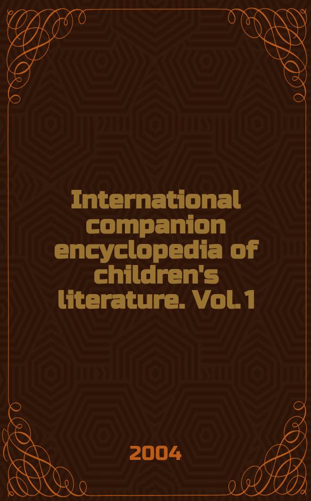 International companion encyclopedia of children's literature. Vol. 1