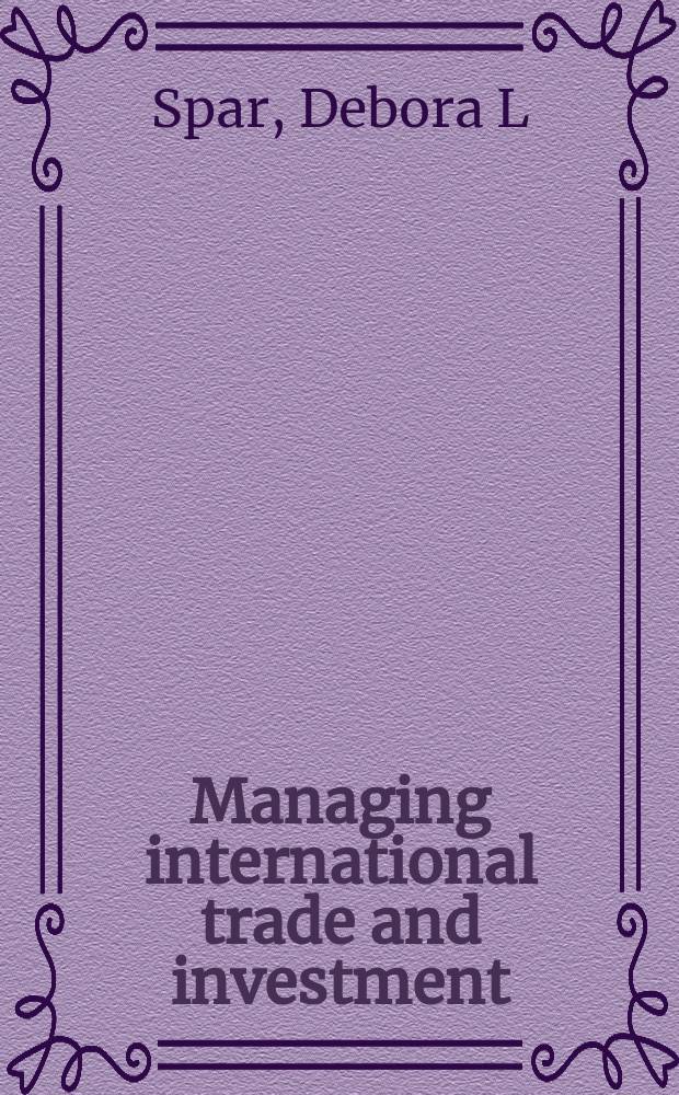 Managing international trade and investment : casebook = Управление международной торговлей и инвестиции