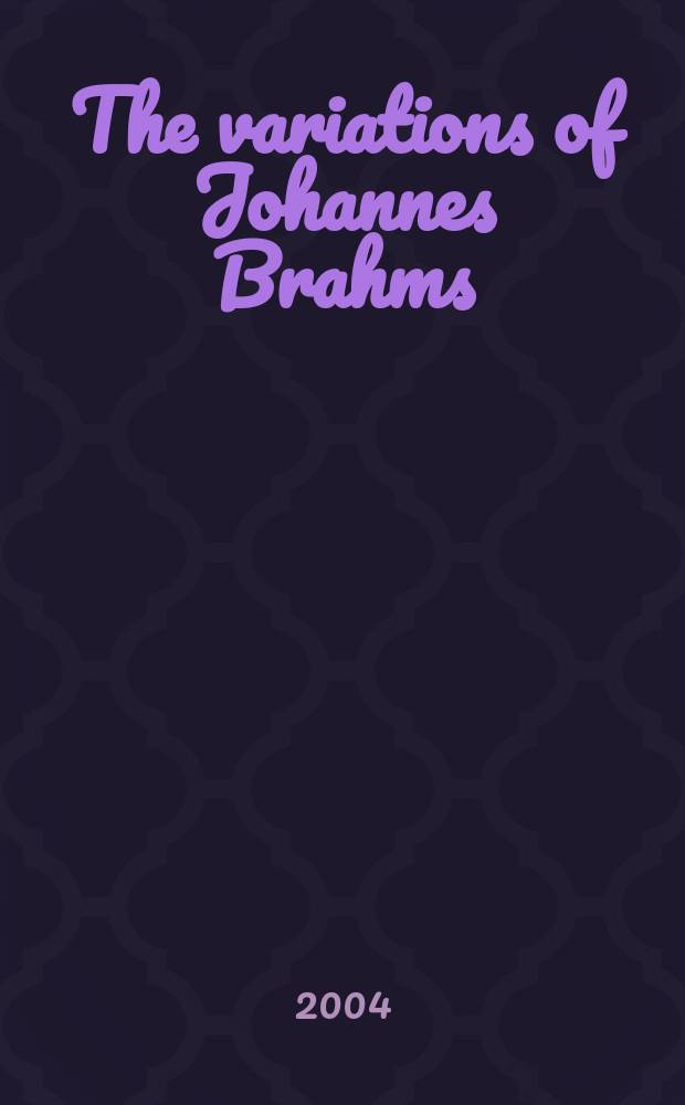 The variations of Johannes Brahms = Вариации Иоганнеса Брамса
