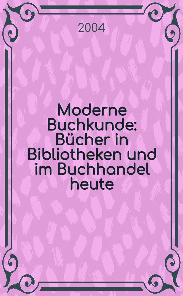 Moderne Buchkunde : Bücher in Bibliotheken und im Buchhandel heute = Современное книговедение