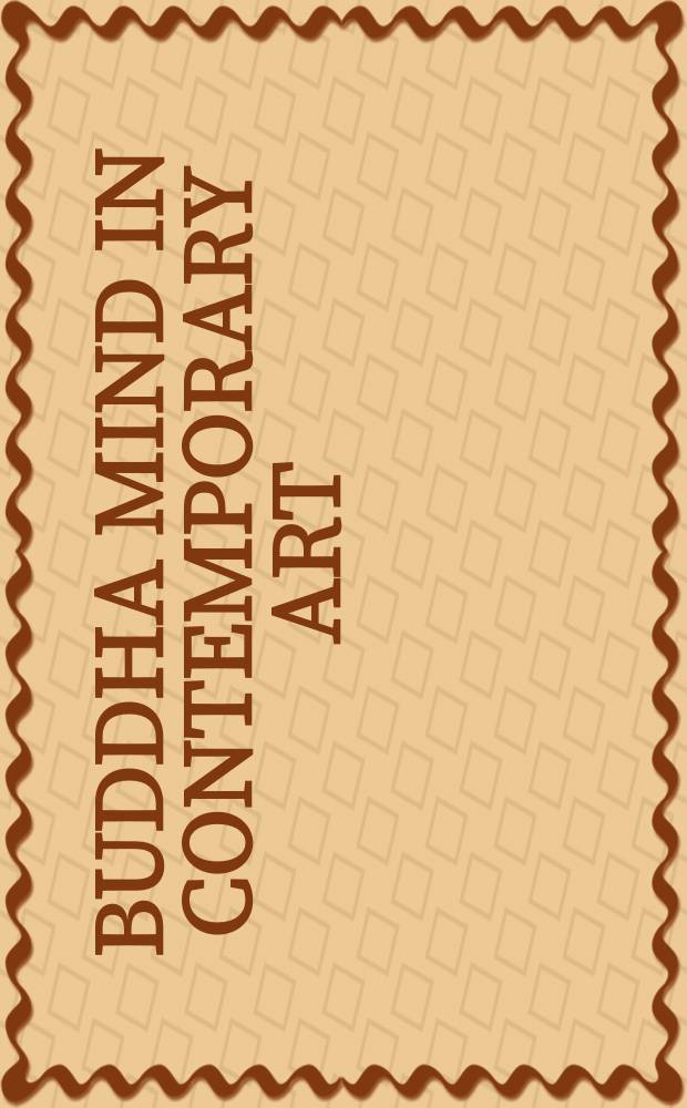 Buddha mind in contemporary art = Буддийское мышление в современном искусстве