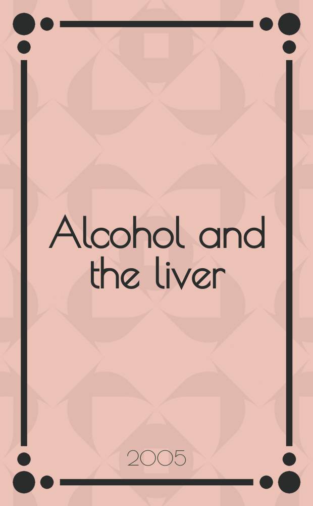 Alcohol and the liver: nutritional pathophysiological aspects = Алкоголь и печень: патофизиологические аспекты.