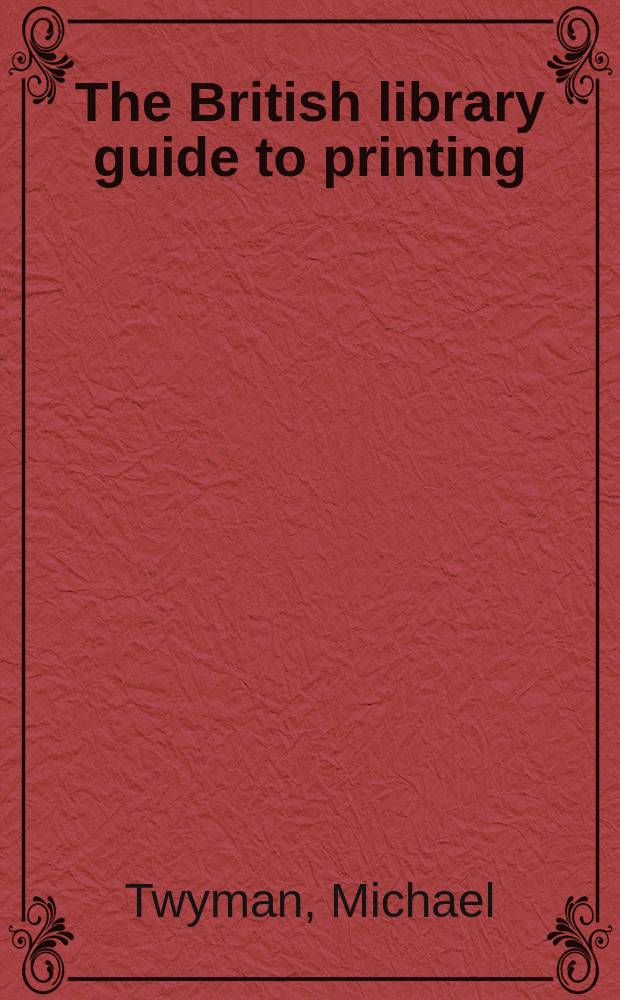 The British library guide to printing : history and techniques = Руководство Британской библиотеки по печатному делу