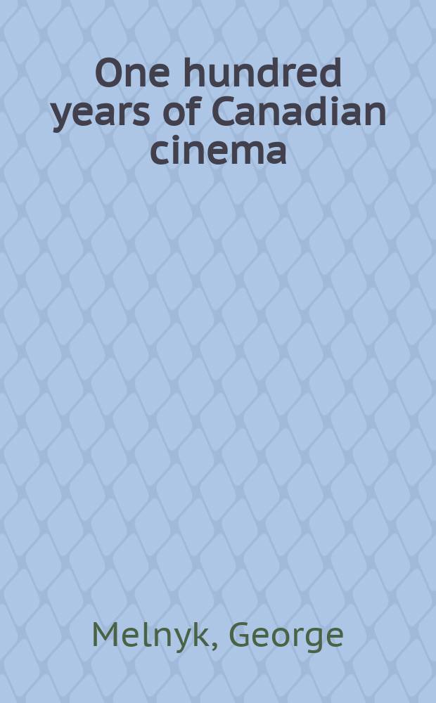 One hundred years of Canadian cinema = Сто лет канадского кино