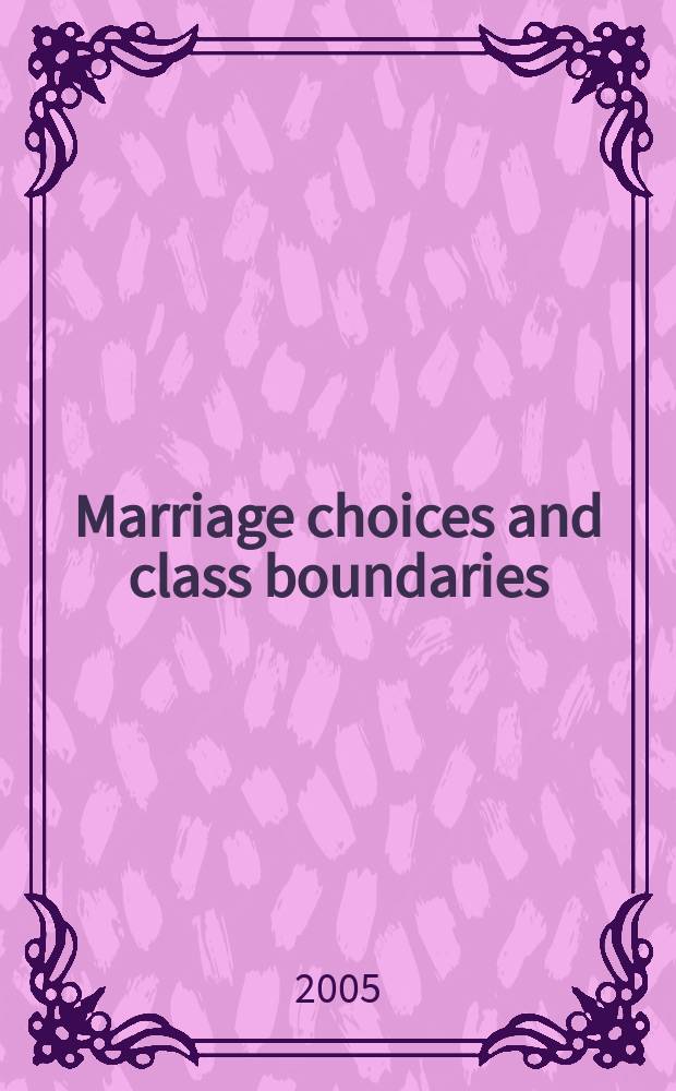 Marriage choices and class boundaries : social endogamy in history = Брачный отбор и классовые границы: социальная эндогамия в истории