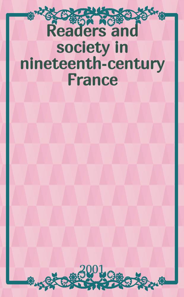 Readers and society in nineteenth-century France : workers, women, peasants = Чтение и общество во Франции 19 века