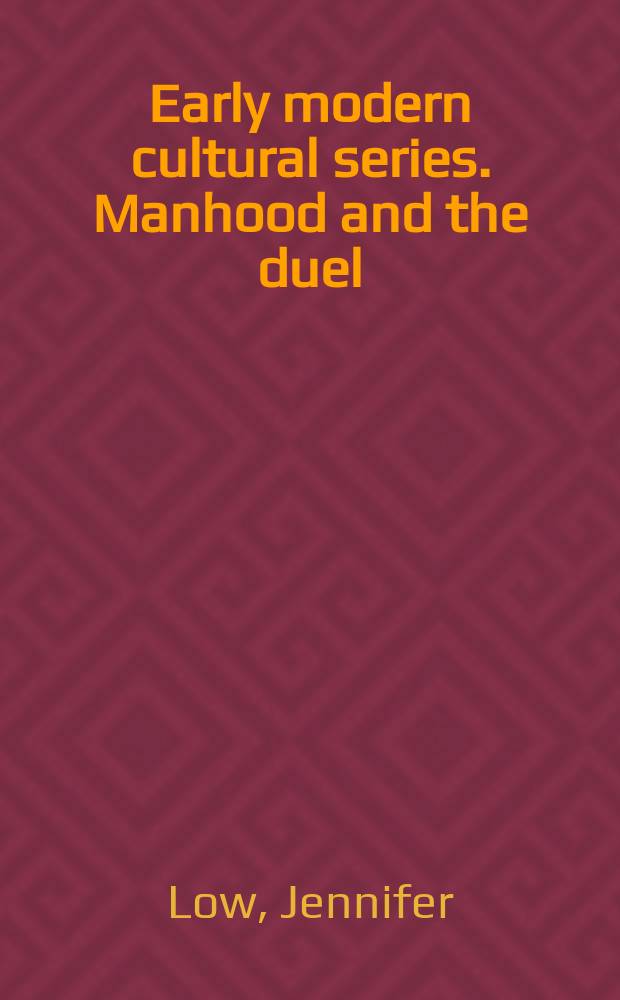 Early modern cultural series. Manhood and the duel: masculinity in early modern drama and culture = Храбрость и дуэль