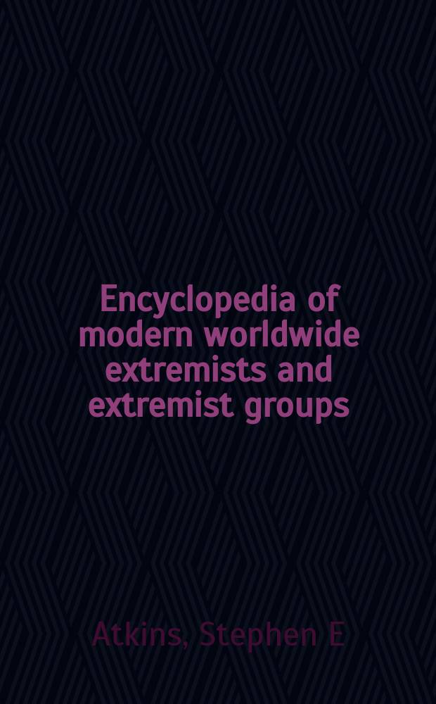 Encyclopedia of modern worldwide extremists and extremist groups = Энциклопедия современного мирового экстремизма и экстремистских групп