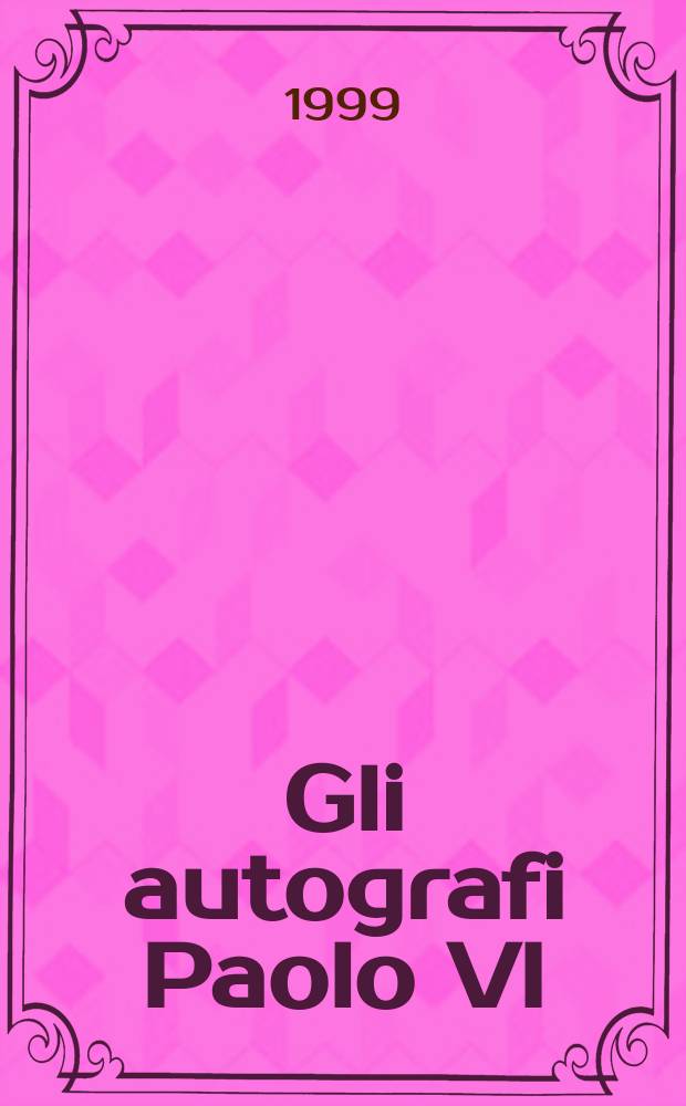 Gli autografi Paolo VI : introduzione, inventario e indici = Автографы Павла VI: Вступление, указатель и индексы