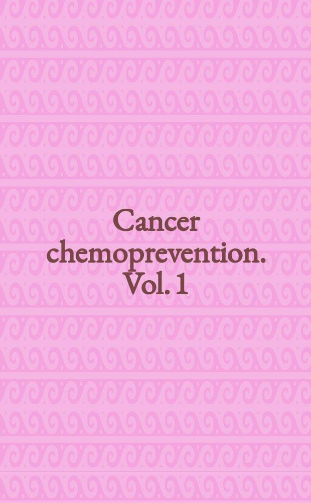 Cancer chemoprevention. Vol. 1 : Promising cancer chemopreventive agents