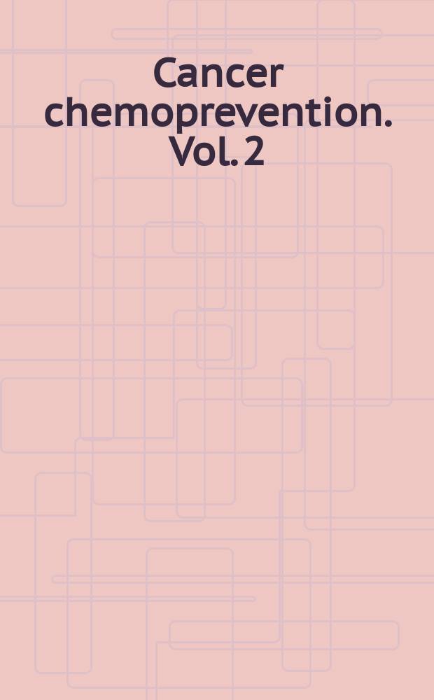 Cancer chemoprevention. Vol. 2 : Strategies for cancer chemoprevention