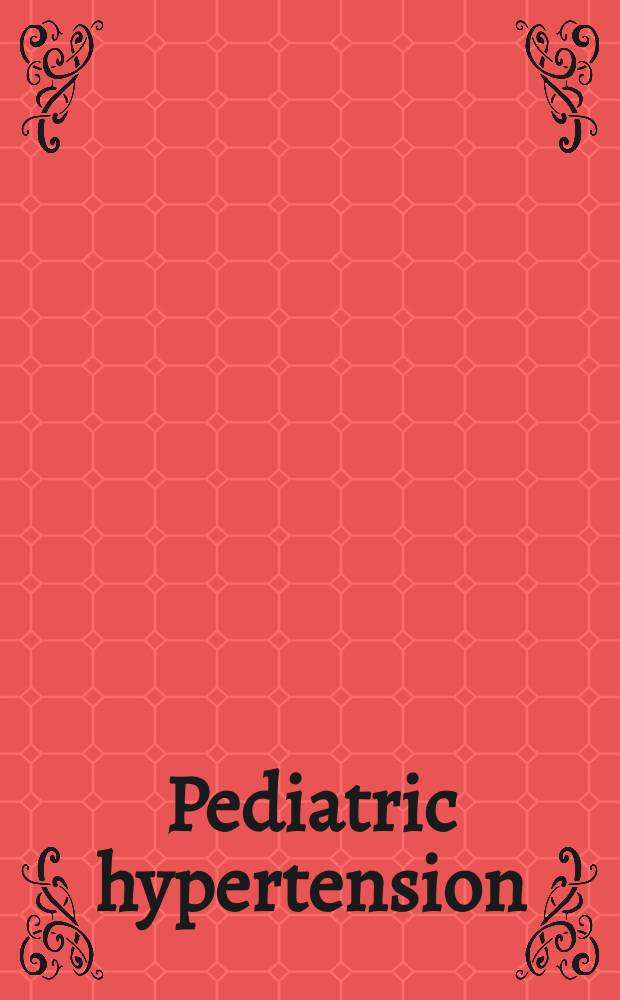 Pediatric hypertension = Детская гипертензия