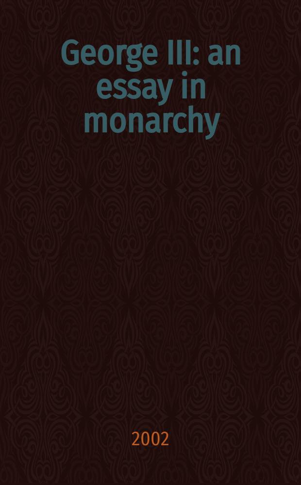 George III : an essay in monarchy = Георг Георг III