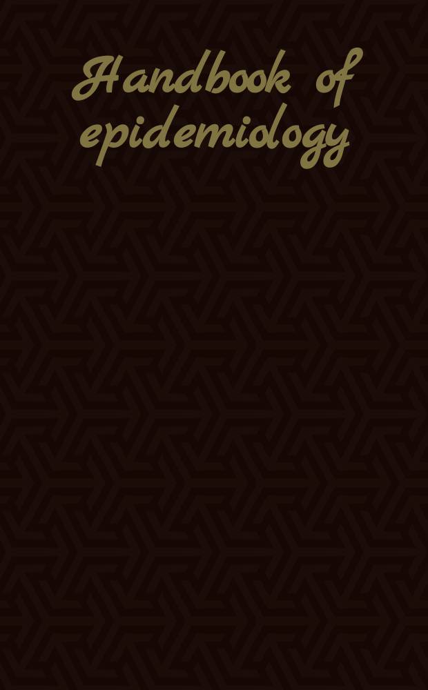 Handbook of epidemiology = Руководство по эпидемиологии
