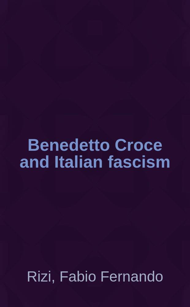 Benedetto Croce and Italian fascism = Бенедетто Кроче и итальянский фашизм