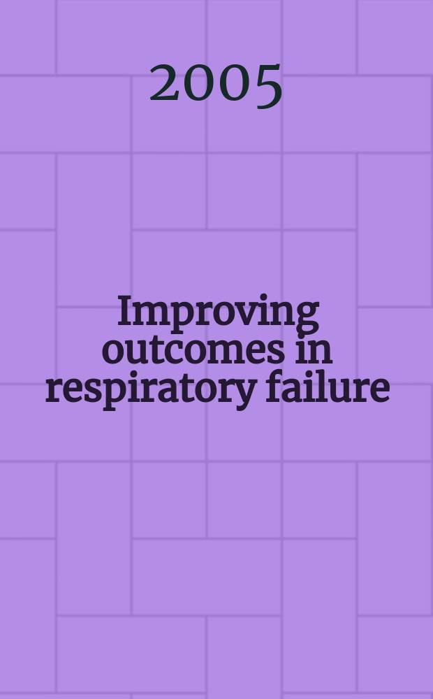 Improving outcomes in respiratory failure : ventilation, blood use and anemia management = Улучшение исходов при дыхательной недостаточности: вентиляция, использование крови и лечение анемии.