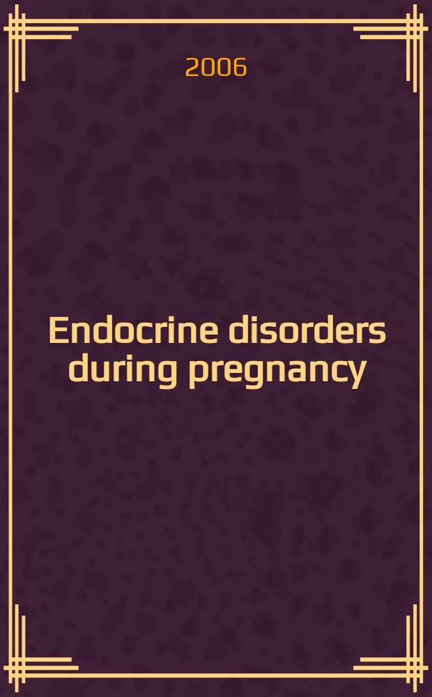 Endocrine disorders during pregnancy = Эндокринные расстройства в течение беременности.