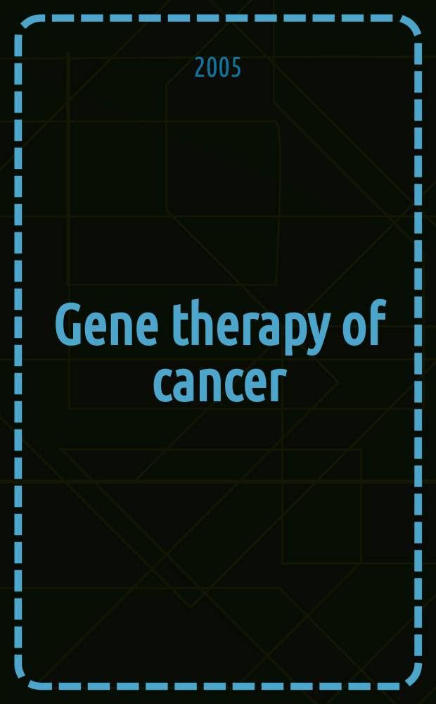 Gene therapy of cancer = Генная терапия рака.