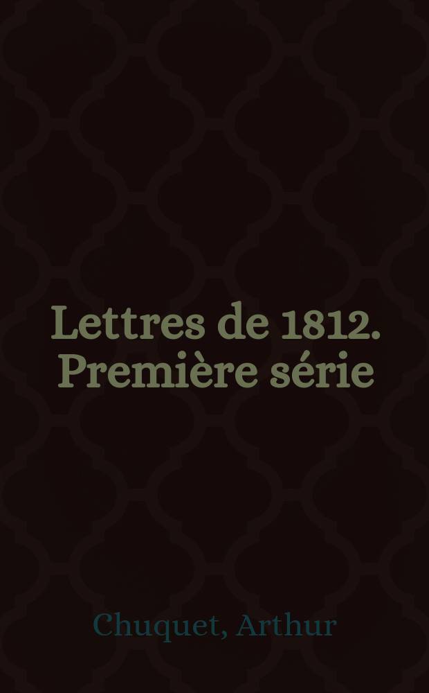 Lettres de 1812. Première série