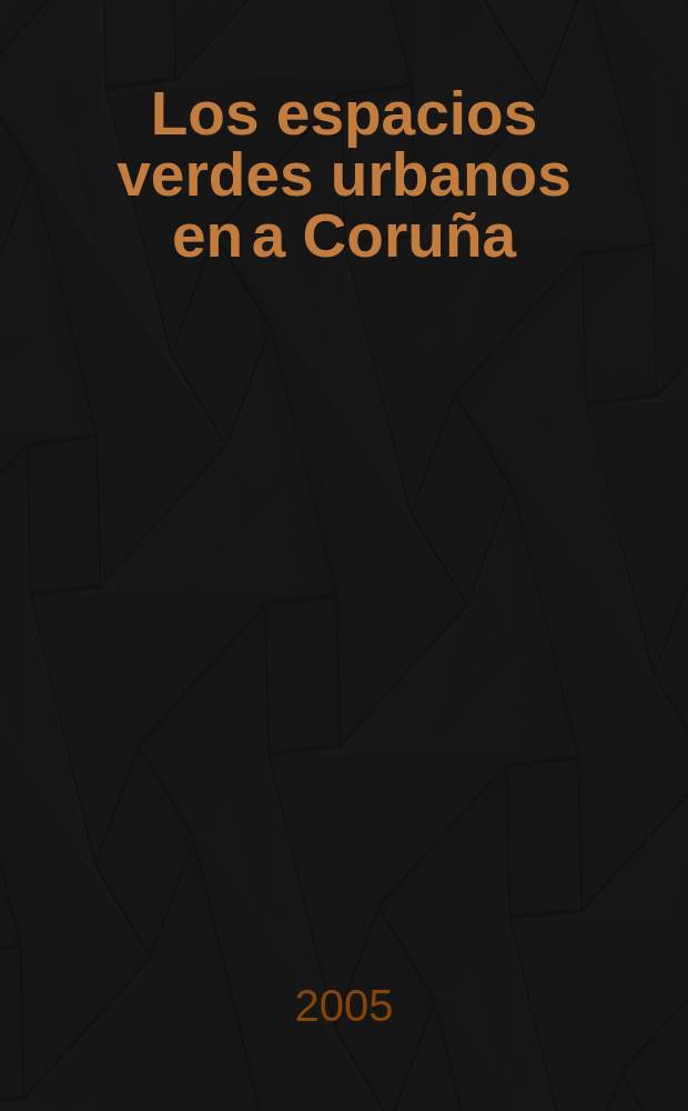 Los espacios verdes urbanos en a Coruña = Зеленое пространство городов Испании