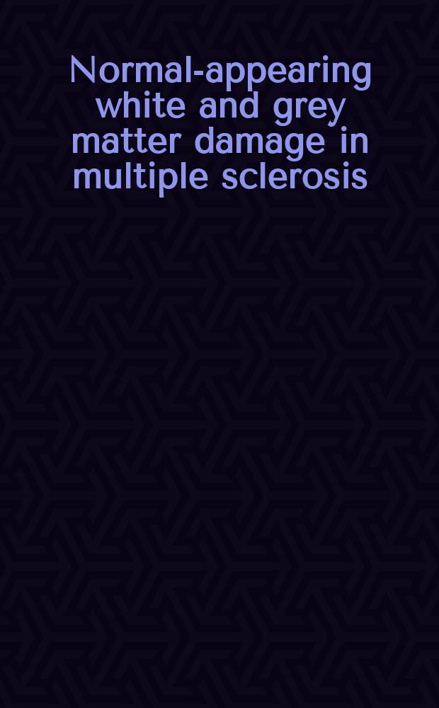 Normal-appearing white and grey matter damage in multiple sclerosis = Повреждение белого и серого вещества при множественном склерозе.