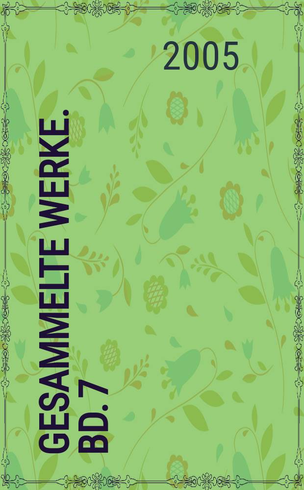 Gesammelte Werke. Bd. 7 : Mensch und Welt