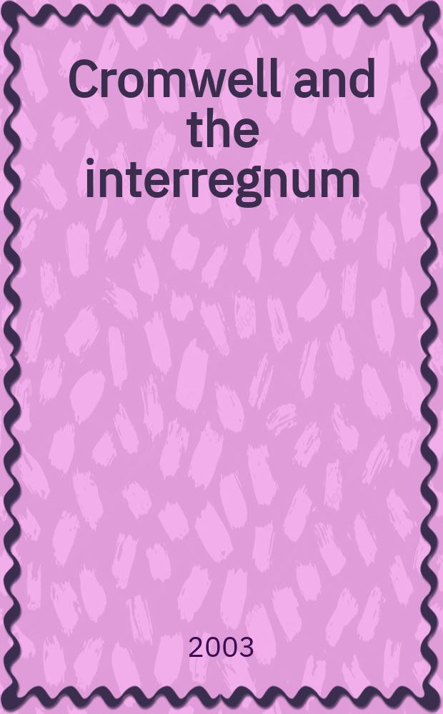 Cromwell and the interregnum : the essential readings = Кромвель и междуцарствие