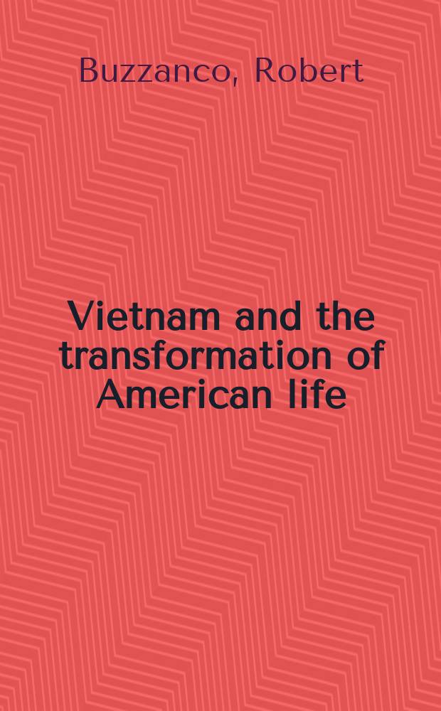 Vietnam and the transformation of American life = Вьетнамский конфликт и трансформация американской физни