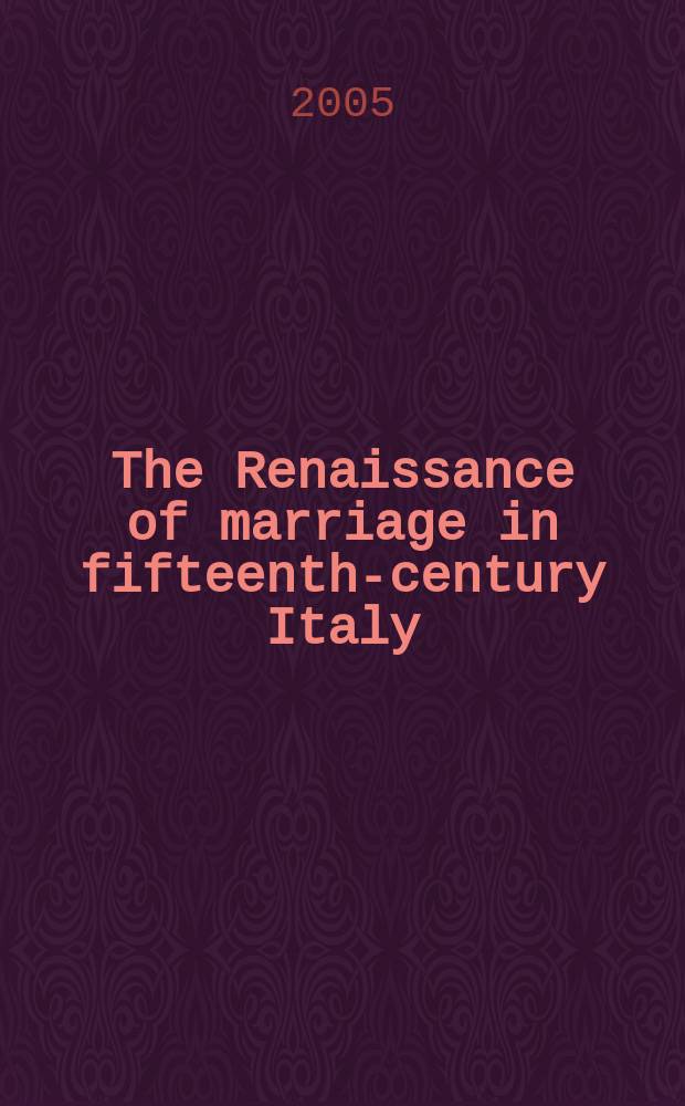 The Renaissance of marriage in fifteenth-century Italy = Ренессанс брака в Италии в 15 в.