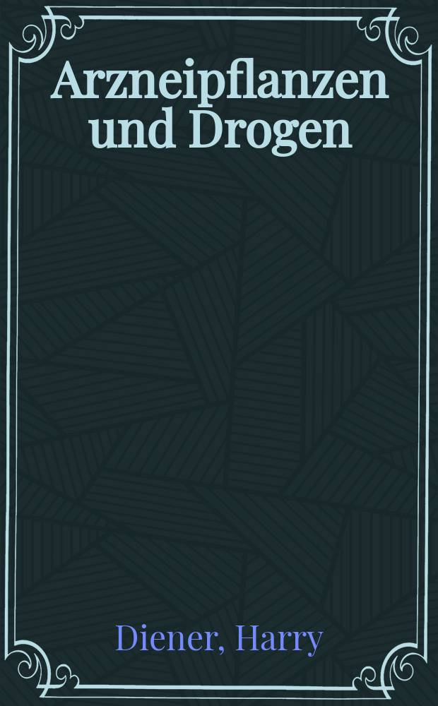 Arzneipflanzen und Drogen = Лекарственные растения и высушенные лекарственные растения.