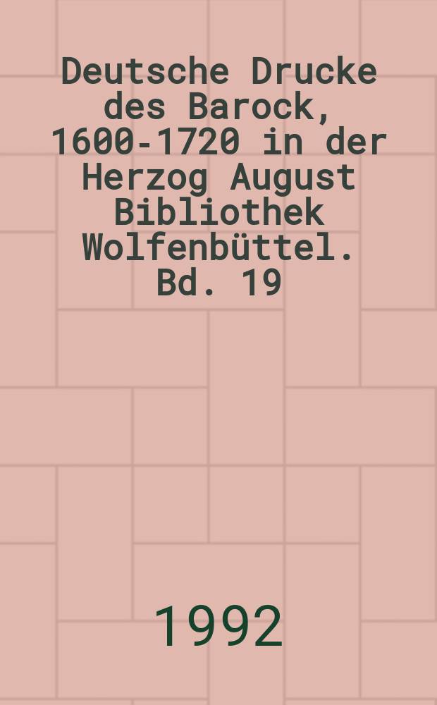 Deutsche Drucke des Barock, 1600-1720 in der Herzog August Bibliothek Wolfenbüttel. Bd. 19 : Quodlibetica Nova