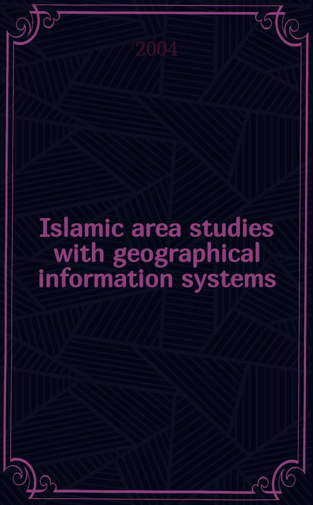 Islamic area studies with geographical information systems = Исследования исламских стран с помощью геоинформационных систем