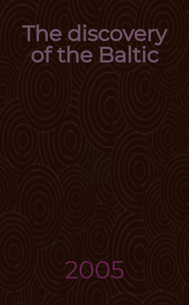 The discovery of the Baltic : the reception of a Catholic world-system in the European north (AD 1075-1225) = Открытие Балтики: Восприятие католической мировой системы в на европейском Севере (1075-1225)