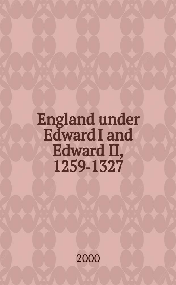 England under Edward I and Edward II, 1259-1327 = Англия в эпоху ЭдуардаI и Англия в эпоху ЭдуардаI и ЭдуардаII, 1259-1327