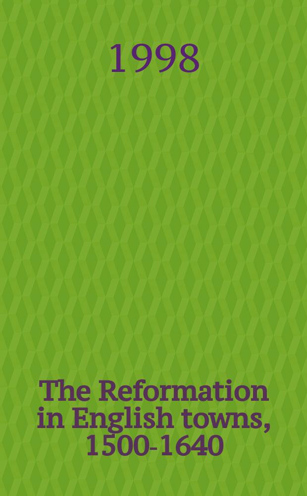 The Reformation in English towns, 1500-1640 = Реформация в английских городах, 1500-1640