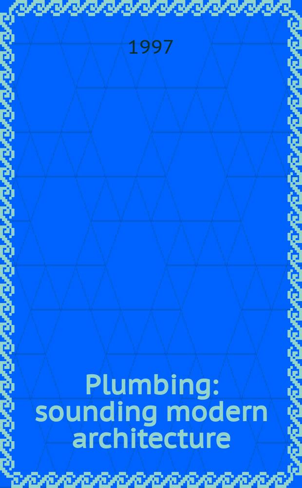 Plumbing : sounding modern architecture = Водопровод: звучание современной архитектуры