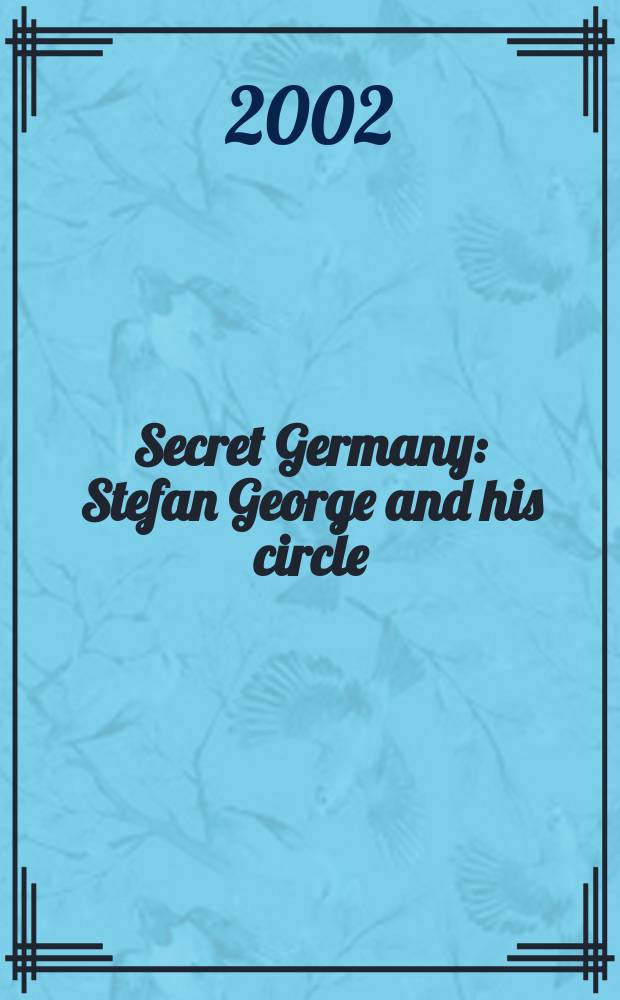 Secret Germany : Stefan George and his circle = Стефан Георге и его круг