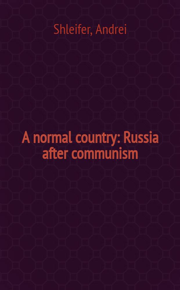 A normal country : Russia after communism = Нормальная страна: Россия после коммунизма