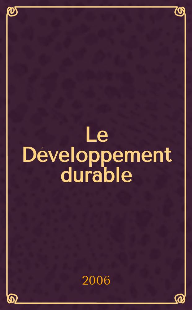 Le D&eacute;veloppement durable : enjeux politiques, &eacute;conomiques et sociaux = Долговременное развитие. Политические, экономические и социальные установки