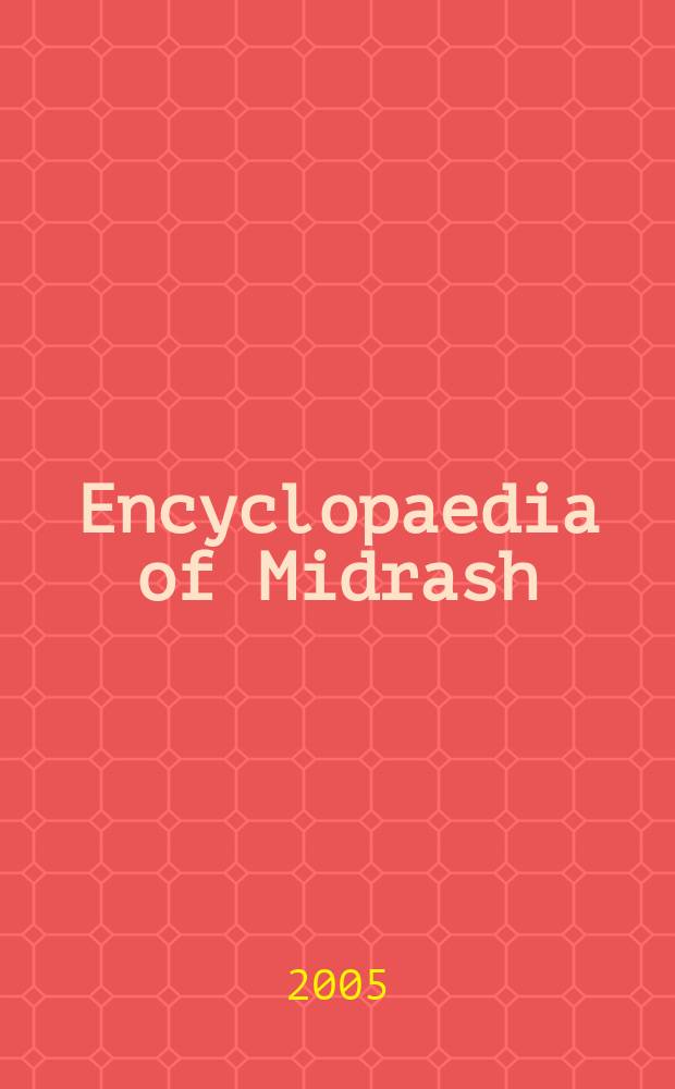 Encyclopaedia of Midrash : biblical interpretation in formative Judaism. Vol. 2