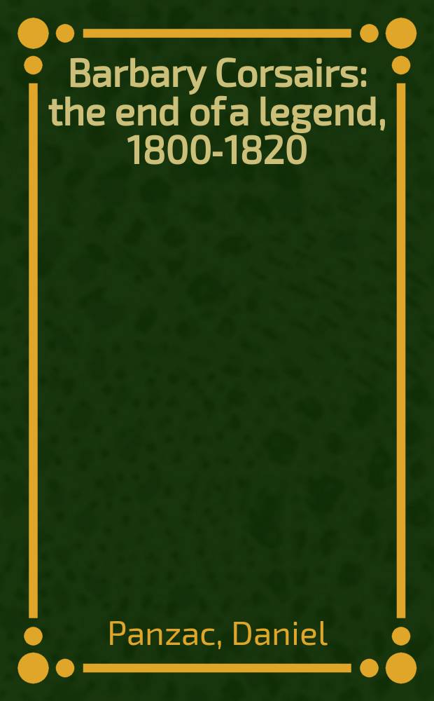 Barbary Corsairs : the end of a legend, 1800-1820 = Берберские корсары