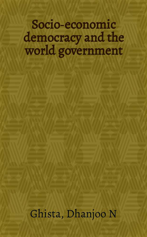 Socio-economic democracy and the world government : collective capitalism, depovertization, human rights, template for sustainable peace = Социально-экономическая демократия и мировое правительство