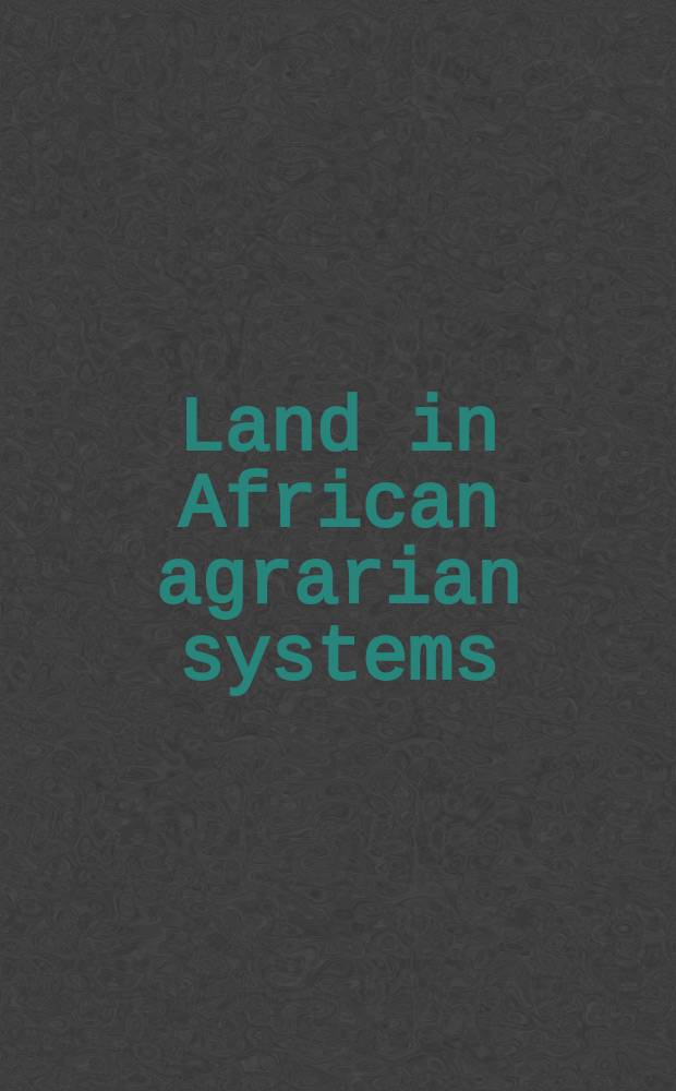 Land in African agrarian systems = Земля в Африканских аграрных системах