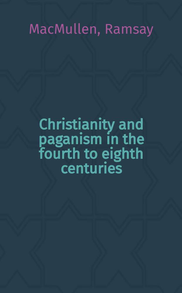 Christianity and paganism in the fourth to eighth centuries = Христианство и язычество в 4 - 8 веках