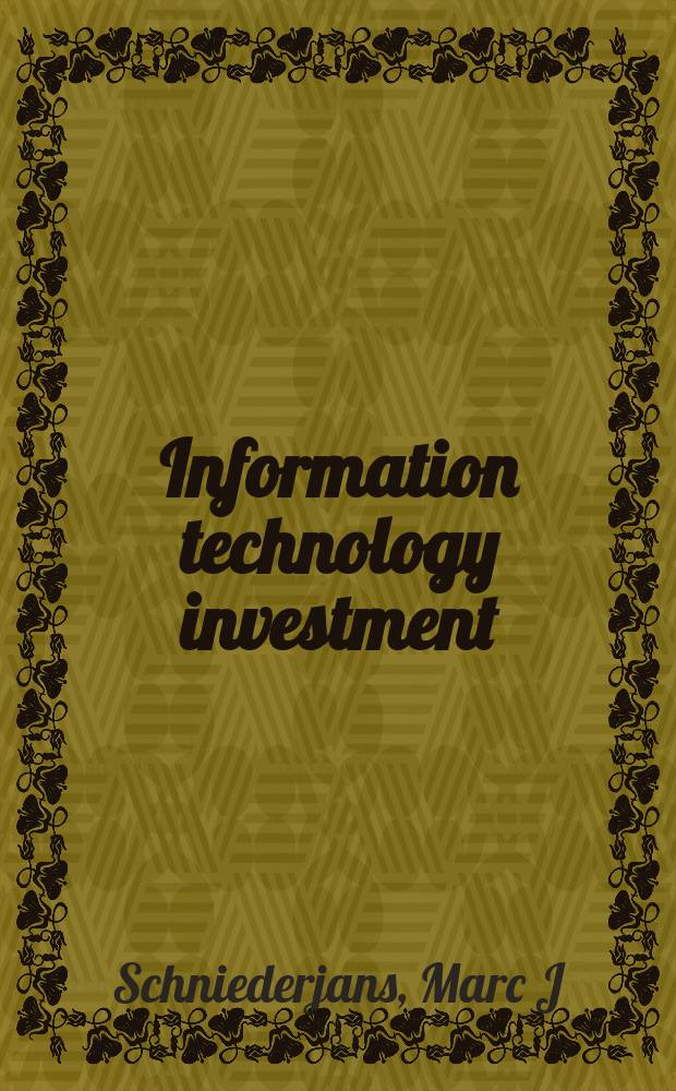 Information technology investment : decision-making methodology = Информационные технологии и инвестиции