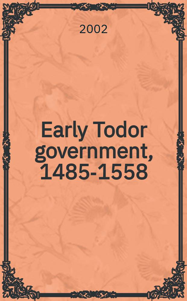 Early Todor government, 1485-1558 = Ранне Тюдоровское правительство, 1485-1558