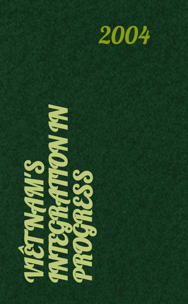 Vi&ecirc;t Nam's integration in progress : questions and answers : (updated edition) = Интеграция Вьетнама в прогрессе: вопросы и ответы