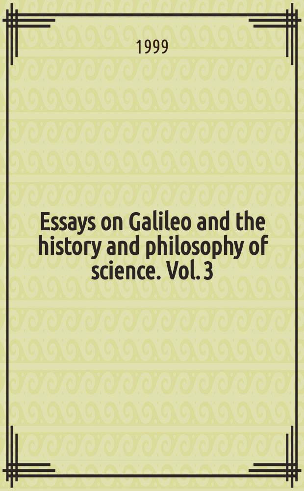 Essays on Galileo and the history and philosophy of science. Vol. 3